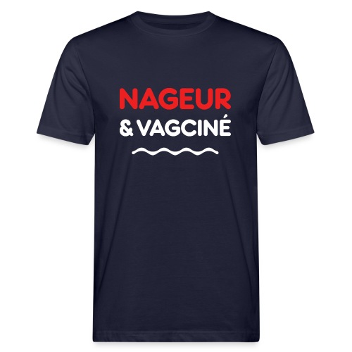 NAGEUR ET VAGCINÉ ! (natation, piscine) - T-shirt bio Homme