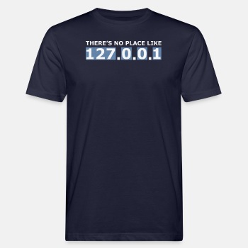 There's no place like 127.0.0.1 - Økologisk T-skjorte for menn