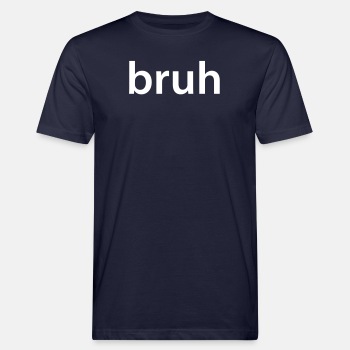 bruh - Økologisk T-skjorte for menn