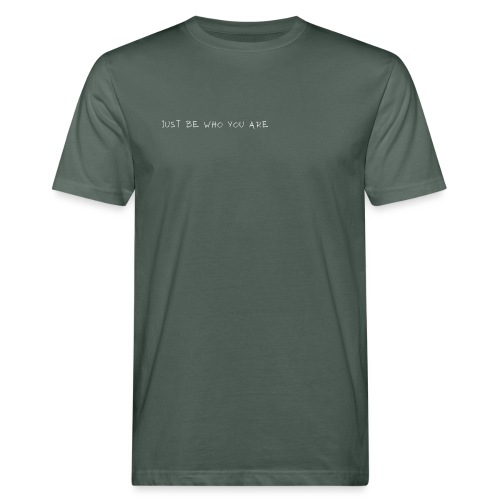 Just be who you are - Männer Bio-T-Shirt