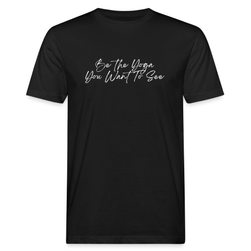 Be the Yoga You Want To See (white) - Männer Bio-T-Shirt