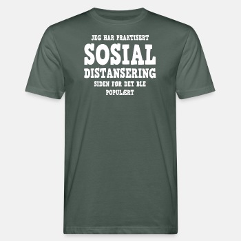 Jeg har praktisert sosial distansering ... - Økologisk T-skjorte for menn