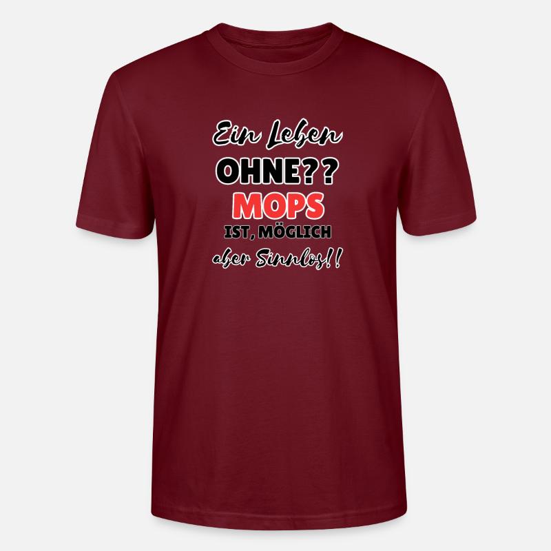 "Leben ohne Mops" - Stanley/Stella Unisex Bio-T-Shirt CRAFTER - Burgunderrot