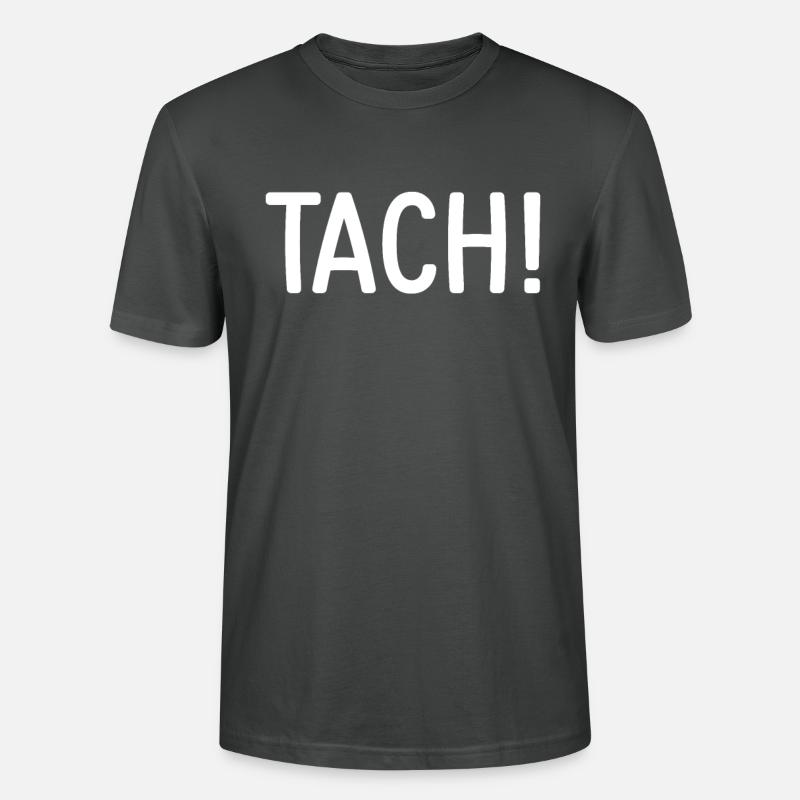 Tach Berlin dialect Berlinisch Tach - Stanley/Stella CRAFTER Unisex Organic T-Shirt - anthracite