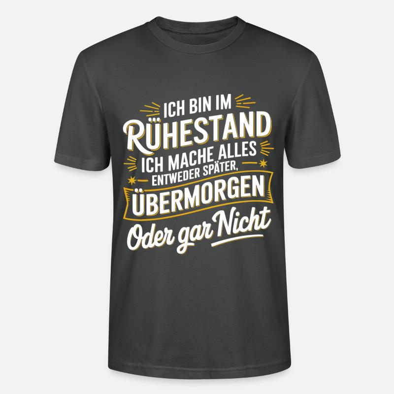 Ich Bin Im Ruhestand Übermorgen Oder Nicht - Stanley/Stella Unisex Bio-T-Shirt CRAFTER - Anthrazit