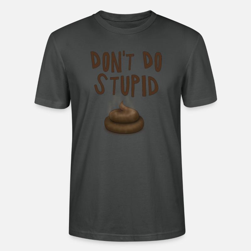 Don't do Stupid shit - fun4m3 - Stanley/Stella Unisex Bio-T-Shirt CRAFTER - Anthrazit