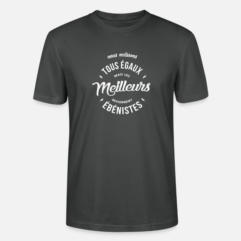 Les meilleurs deviennent Ebénistes - T-shirt bio CRAFTER Stanley Stella Unisexe - charbon