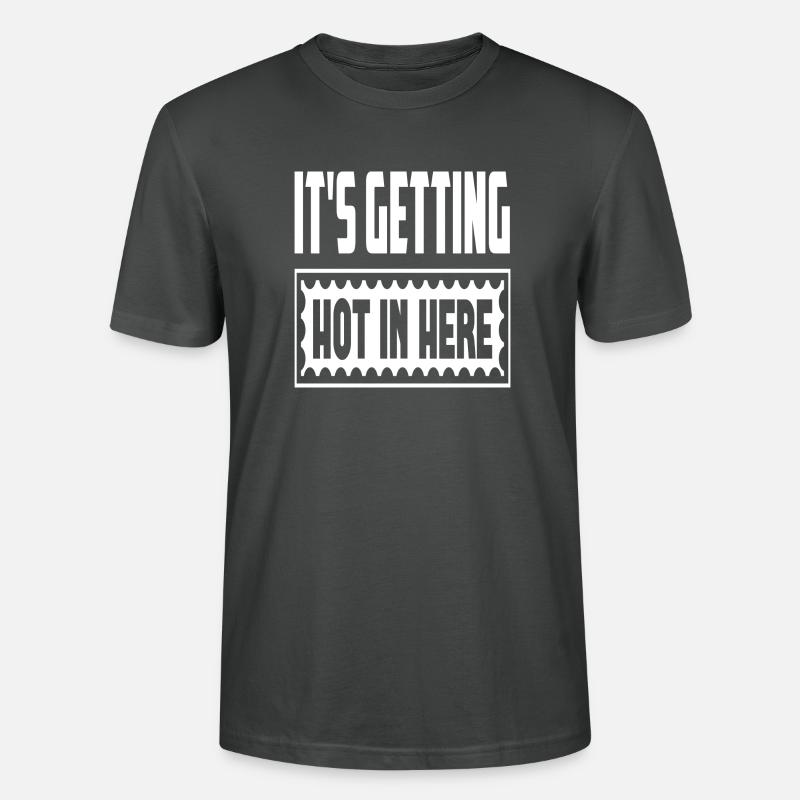 It´s Getting Hot In Here - Stanley/Stella Unisex Bio-T-Shirt CRAFTER - Anthrazit