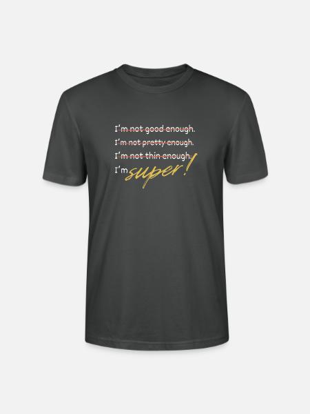 Not good, pretty, thin enough. I'm super! - Stanley/Stella Unisex Bio-T-Shirt CRAFTER - Anthrazit