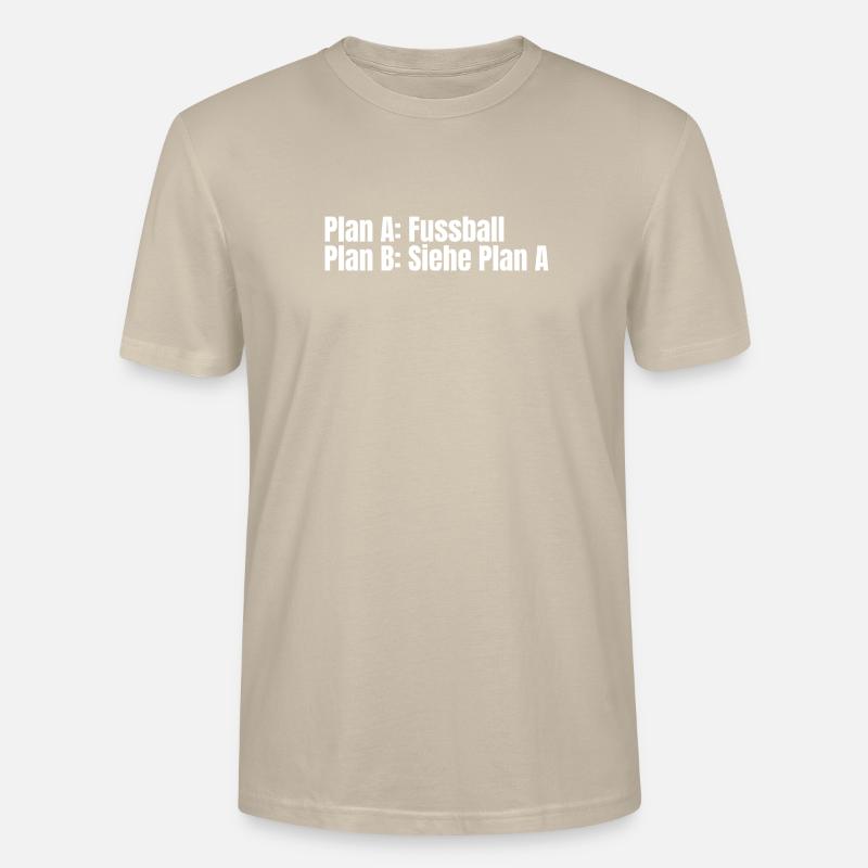 Plan A Fußball – Plan B - Stanley/Stella Unisex Bio-T-Shirt CRAFTER - Beige