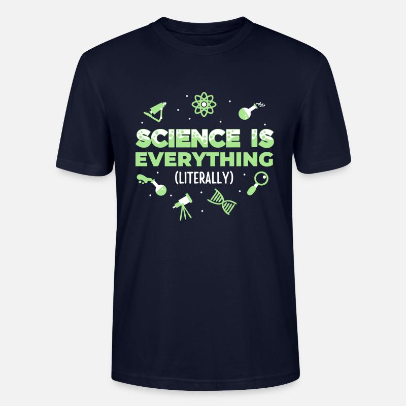 Science is Everything (Literally) - Stanley/Stella CRAFTER Unisex Organic T-Shirt - navy