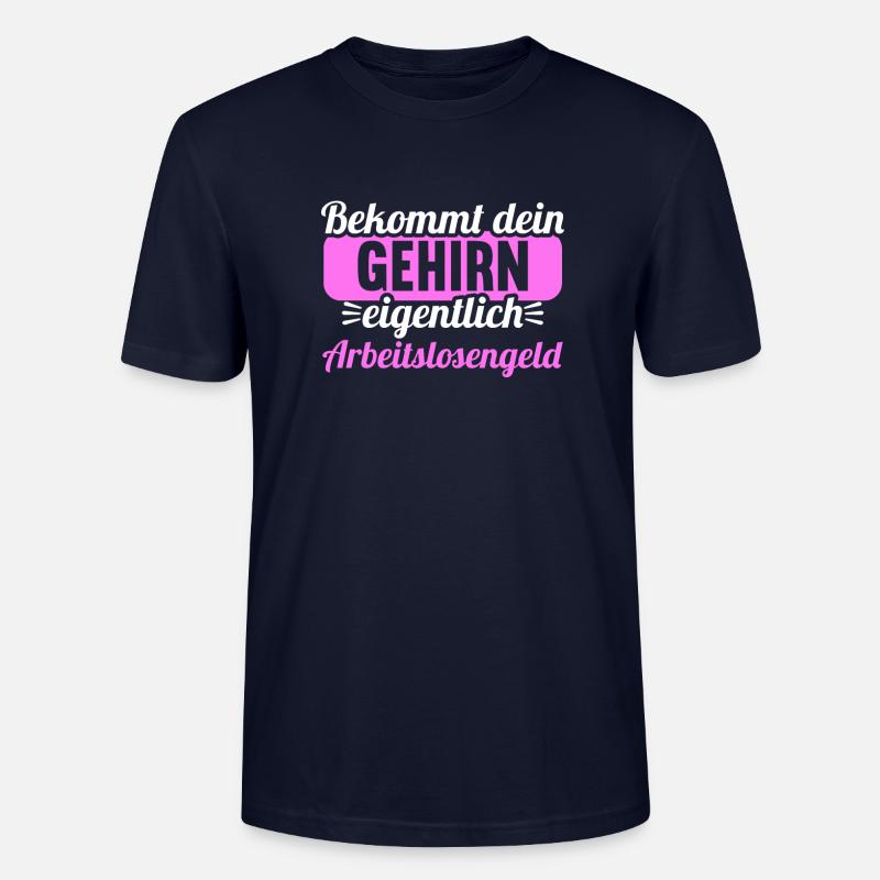 Bekommt Dein Gehirn eigentlich Arbeitslosengeld - Stanley/Stella Unisex Bio-T-Shirt CRAFTER - Navy
