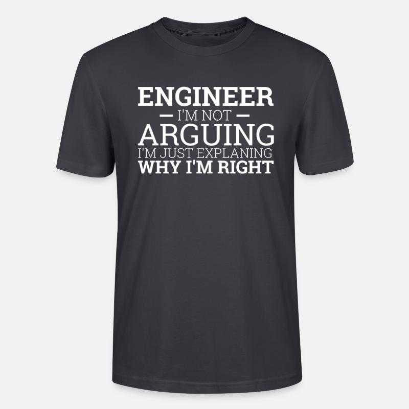 "Engineer Arguing | Engineer" - Stanley/Stella CRAFTER Unisex Organic T-Shirt - India Ink Grey