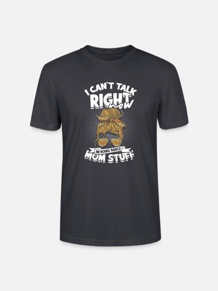 Ich kann gerade nicht reden, ich mache Tanz-Mama-Sachen - Stanley/Stella Unisex Bio-T-Shirt CRAFTER - Dunkles Graublau