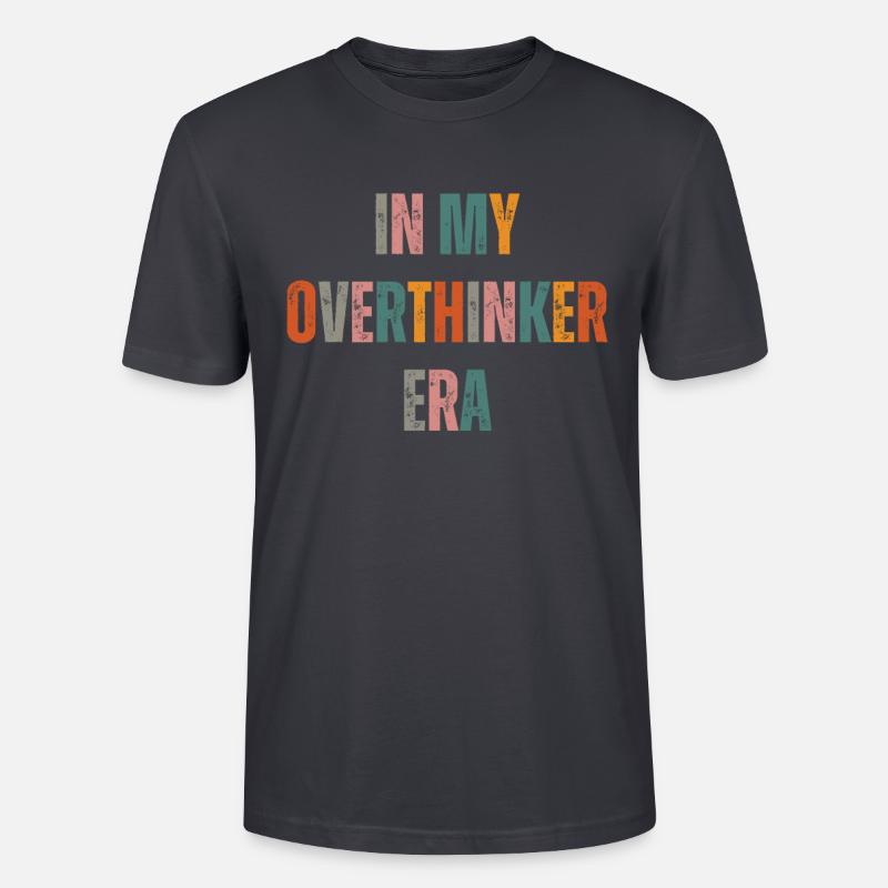Dans mon ère Overthinker Overthink - T-shirt bio CRAFTER Stanley Stella Unisexe - bleu gris foncé