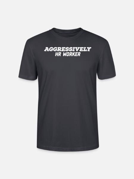 aggressively hr worker - Stanley/Stella CRAFTER Unisex Organic T-Shirt - India Ink Grey