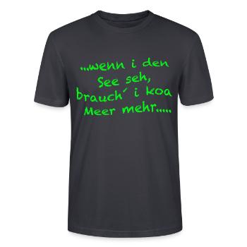 ...wenn i den See seh, brauch´ i koa Meer mehr.... - Stanley/Stella Unisex Bio-T-Shirt CRAFTER - Dunkles Graublau - Vorne - Alina (178cm) & Michal (187cm)