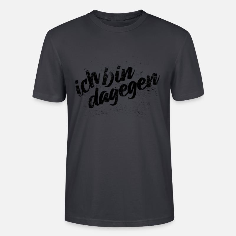 Ich bin dagegen - Protest Spruch - Stanley/Stella Unisex Bio-T-Shirt CRAFTER - Dunkles Graublau