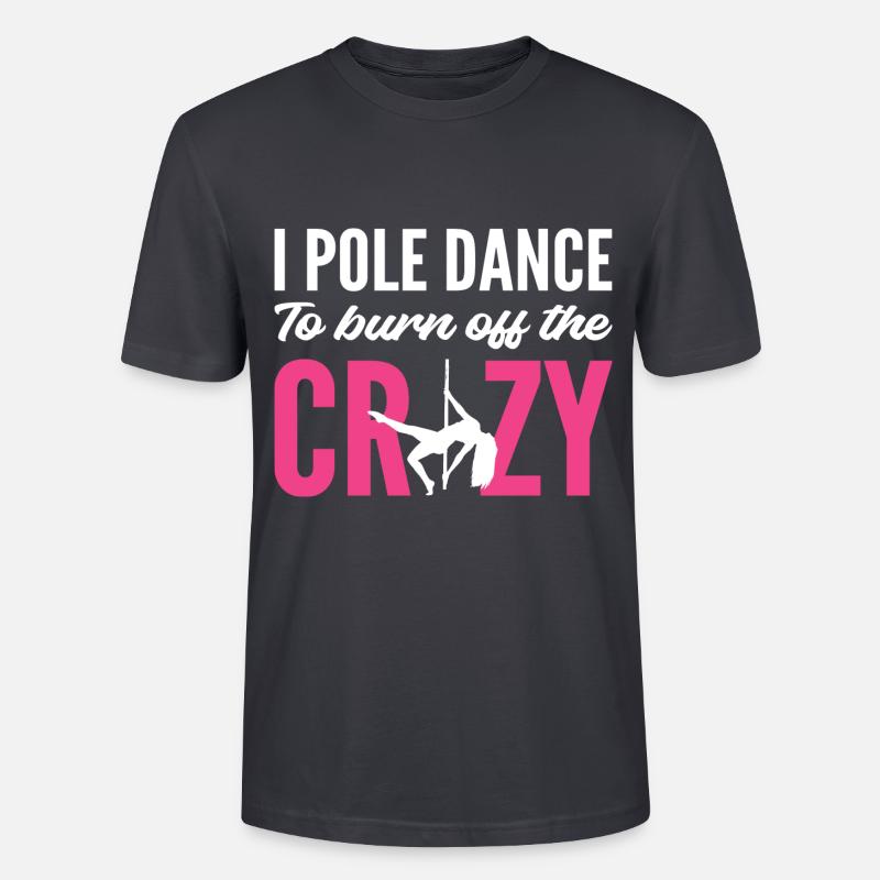 Burn Crazy Stripper Gift - Stanley/Stella CRAFTER Unisex Organic T-Shirt - India Ink Grey