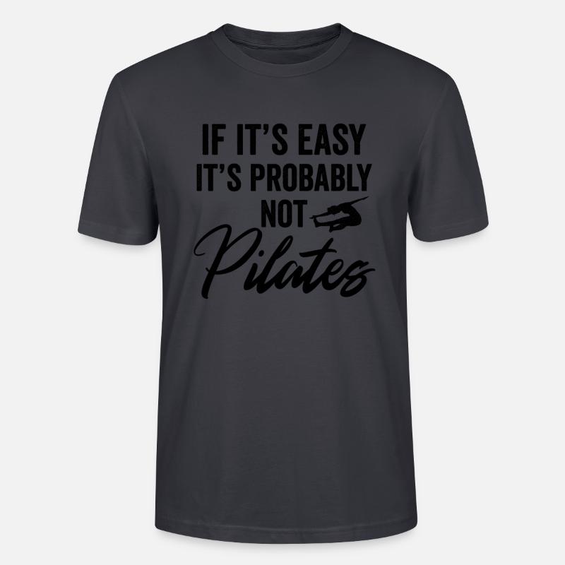 If It's Easy It's Probably Not Pilates - Stanley/Stella Unisex Bio-T-Shirt CRAFTER - Dunkles Graublau