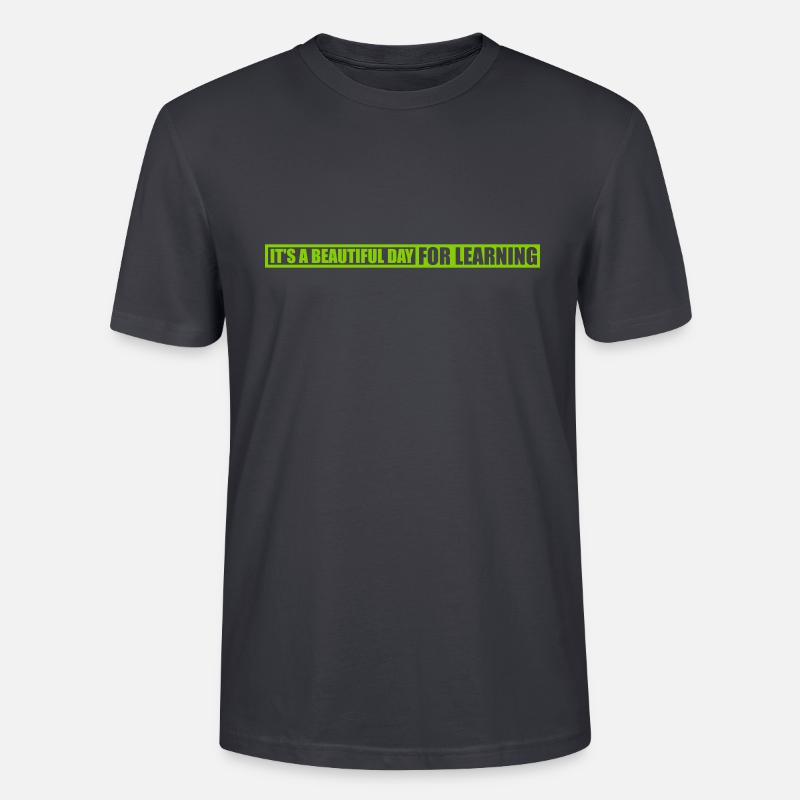 beautiful day for learning - Stanley/Stella Unisex Bio-T-Shirt CRAFTER - Dunkles Graublau