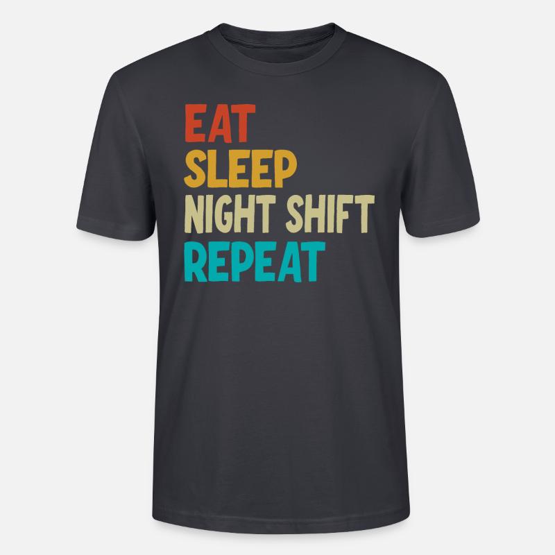 Eat Sleep Night Shift Repeat - Stanley/Stella Unisex Bio-T-Shirt CRAFTER - Dunkles Graublau