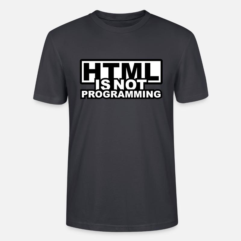 HTML is NOT Programming - Stanley/Stella CRAFTER Unisex Organic T-Shirt - India Ink Grey