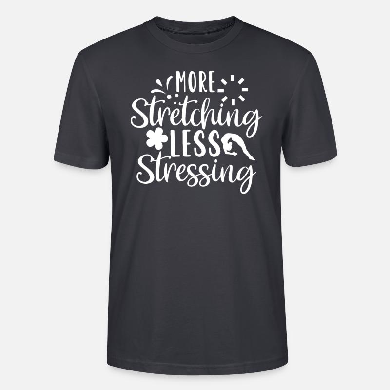 More Stretching Less Stressing - Stanley/Stella Unisex Bio-T-Shirt CRAFTER - Dunkles Graublau