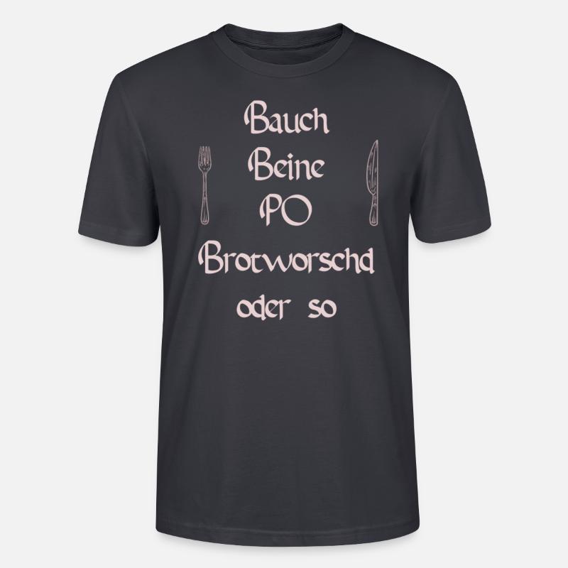 Bauch Beine Po Brotworschd oder so - Stanley/Stella Unisex Bio-T-Shirt CRAFTER - Dunkles Graublau