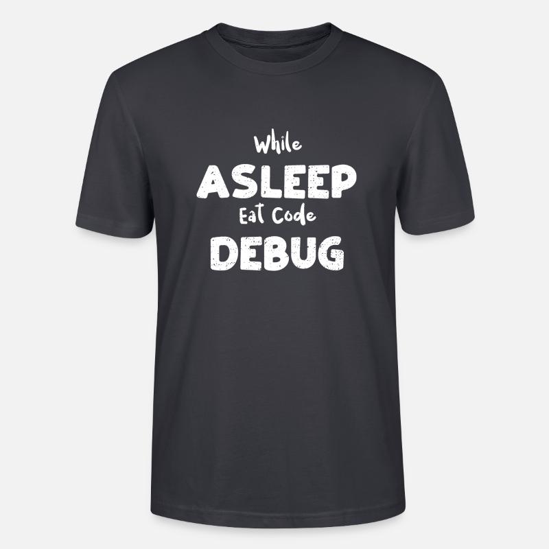 While Asleep Eat Code Debug - Stanley/Stella Unisex Bio-T-Shirt CRAFTER - Dunkles Graublau