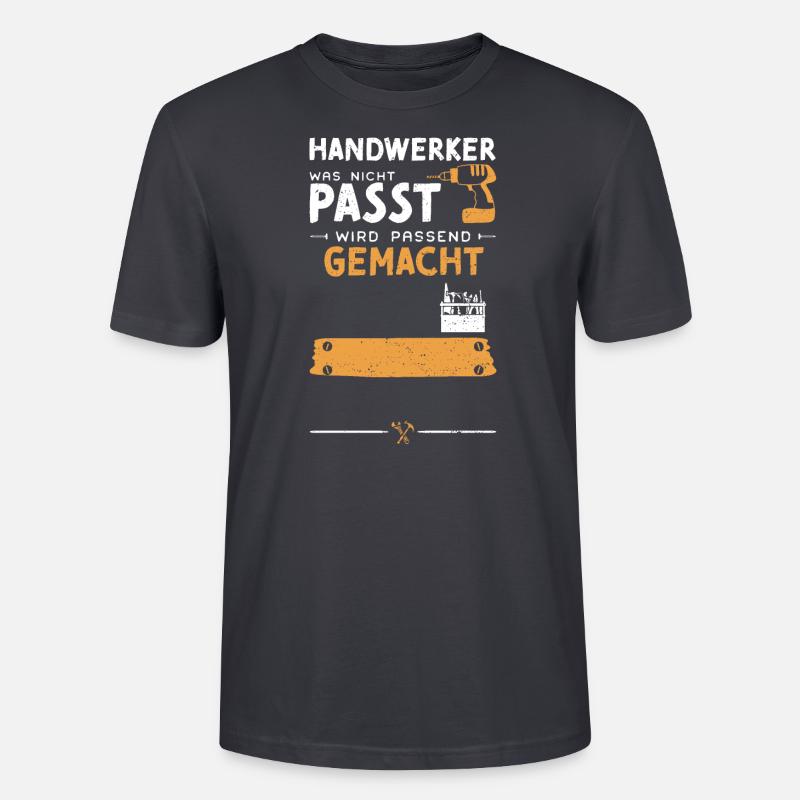 Handwerker Was Nicht Passt Wird... - Stanley/Stella Unisex Bio-T-Shirt CRAFTER - Dunkles Graublau