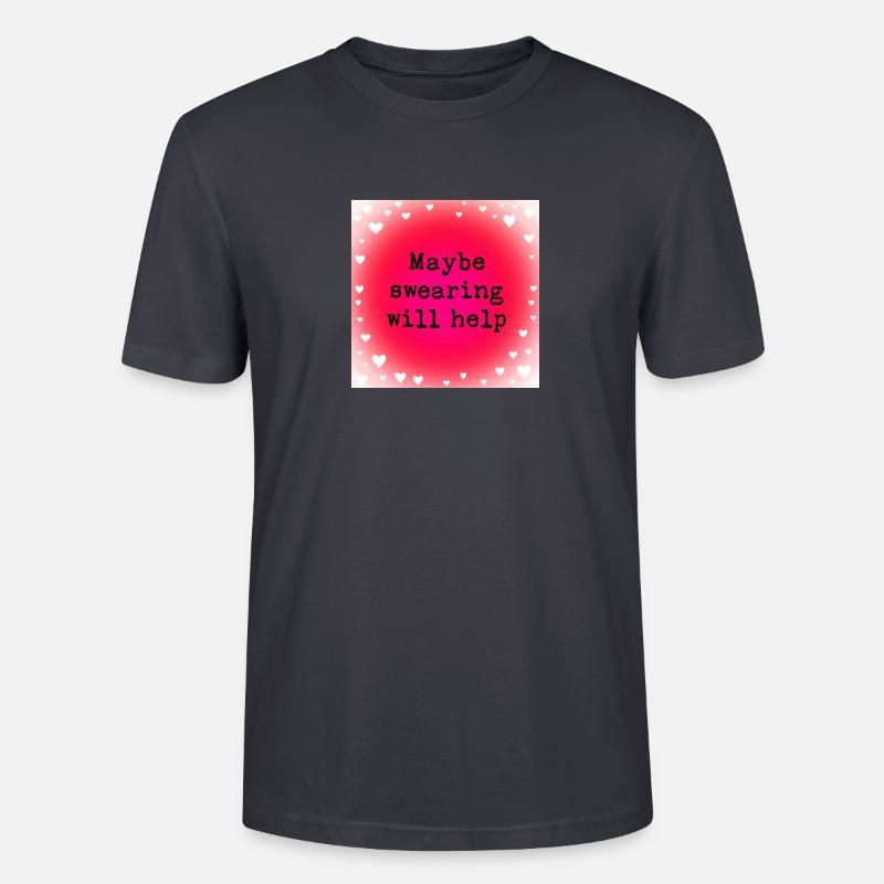 Maybe swearing will help - Stanley/Stella CRAFTER Unisex Organic T-Shirt - India Ink Grey
