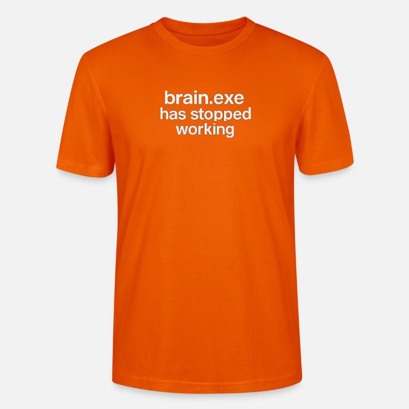 brain.exe has stopped working - Stanley/Stella Unisex Bio-T-Shirt CRAFTER - Tieforange