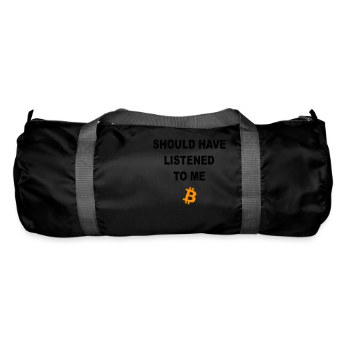 Should Have Listened To Me Bitcoin - Duffel Bag