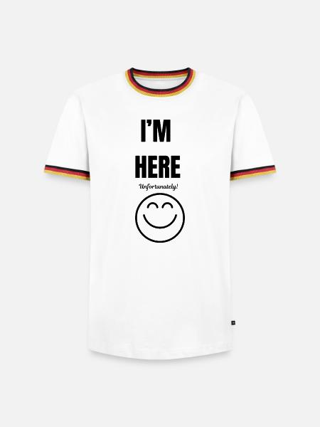 I'M HERE ,unfortunately,smile face,funny sarcastic - Men's Ringer Shirt - white/tricolour