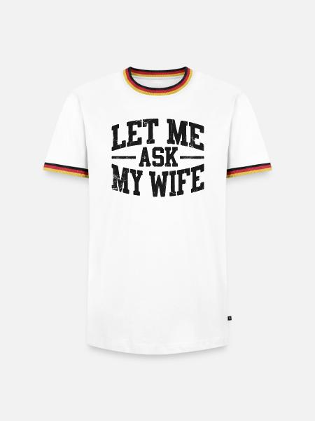 Lass mich meine Frau fragen - Männer Kontrast-T-Shirt - Weiß/Dreifarbig