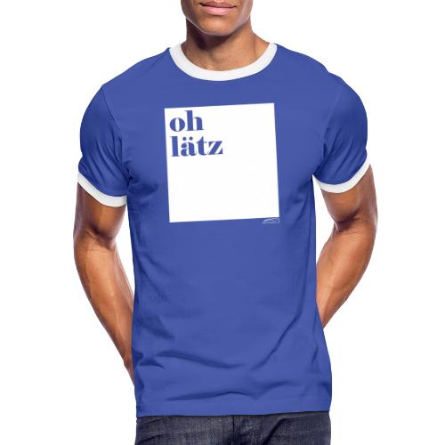 oh lätz - Männer Kontrast-T-Shirt