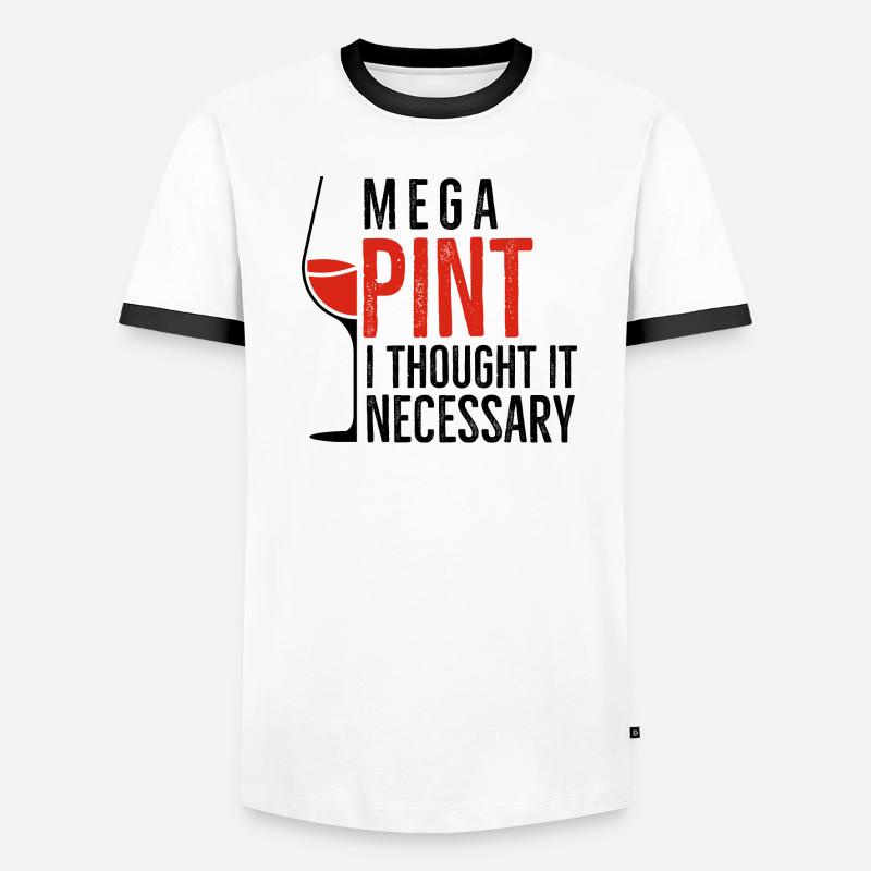 Mega Pint I Thought It Necessary Men's Ringer Shirt