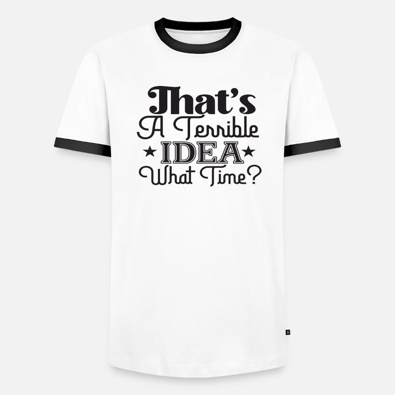 That's A Terrible Idea What Time? Men's Ringer Shirt