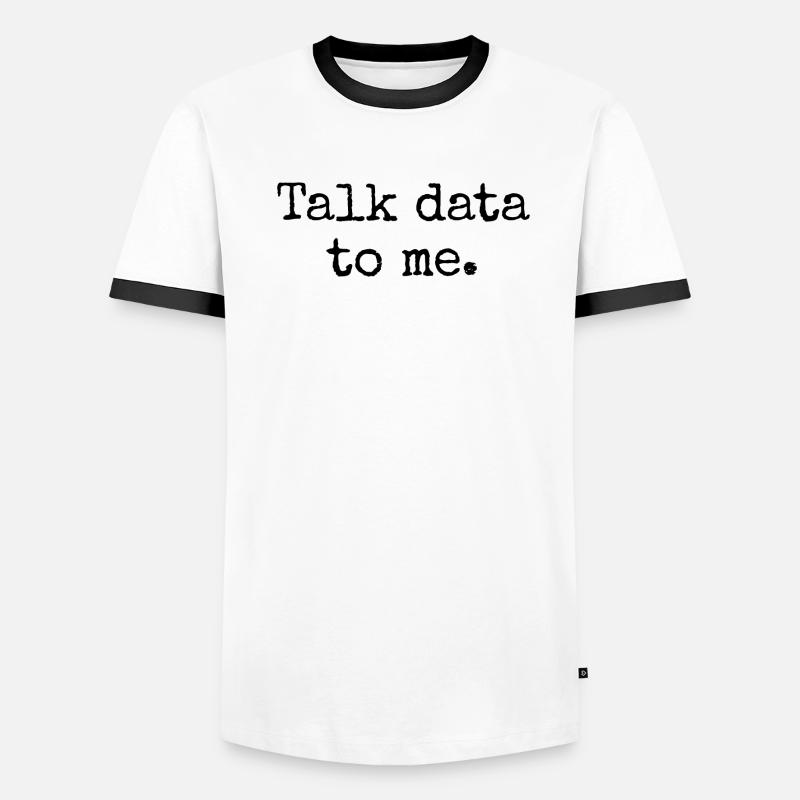 Talk Data To Me - Funny Data Analyst Gift Men's Ringer Shirt