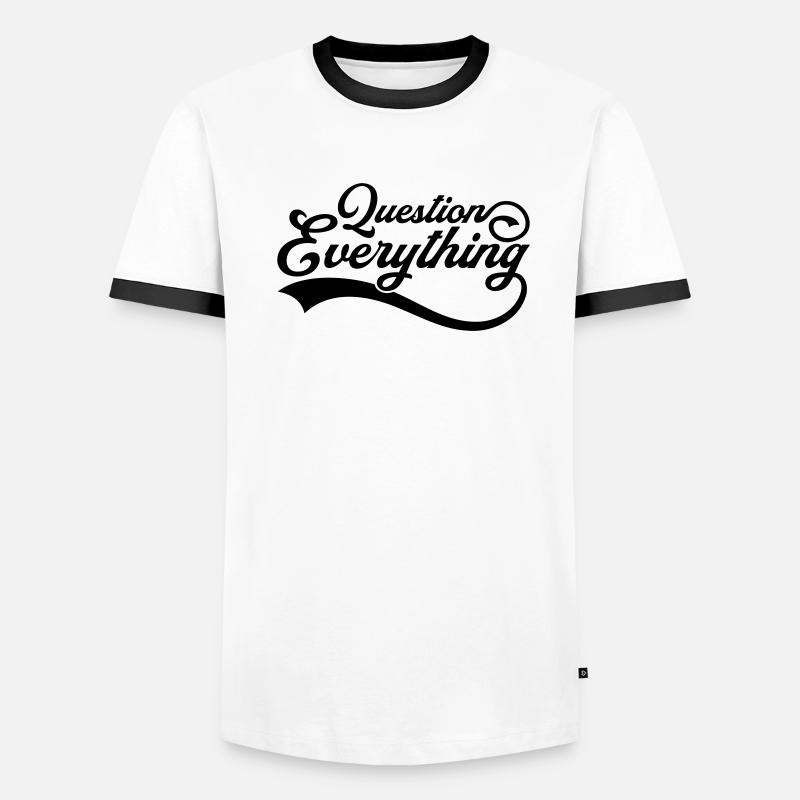 Question everything Cool Men's Ringer Shirt
