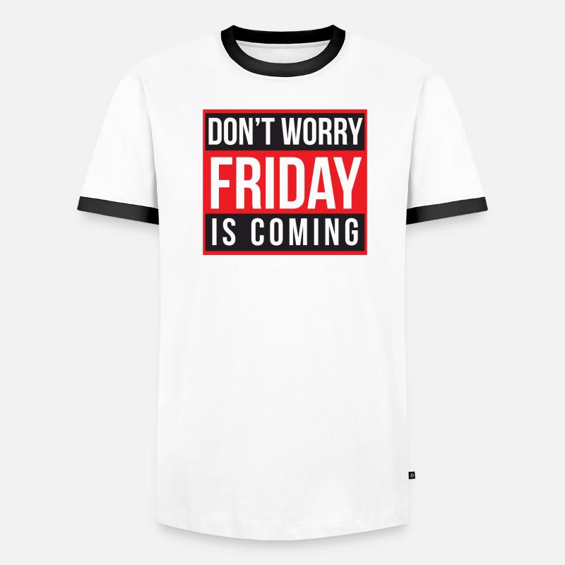 Don't Worry Friday is Coming Men's Ringer Shirt