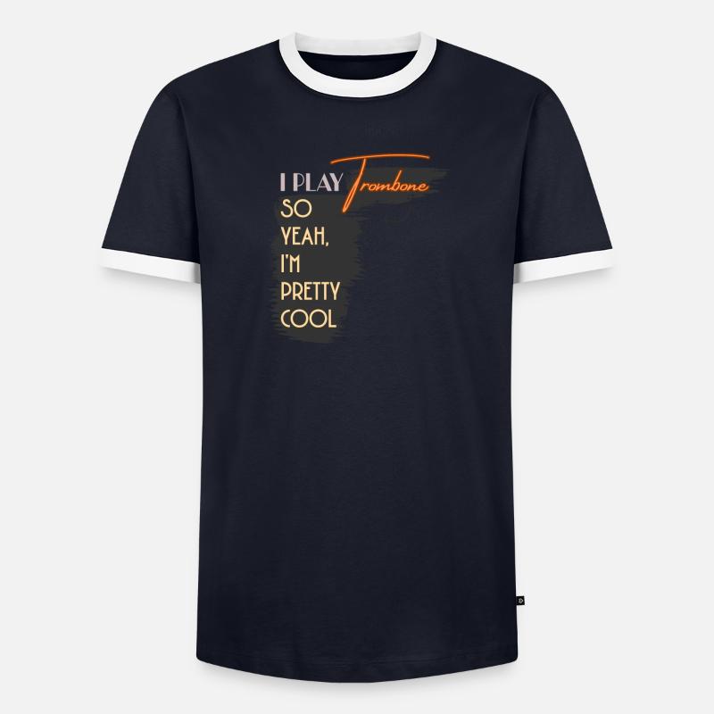 I Play Trombone So Yeah I'm Pretty Cool Men's Ringer Shirt