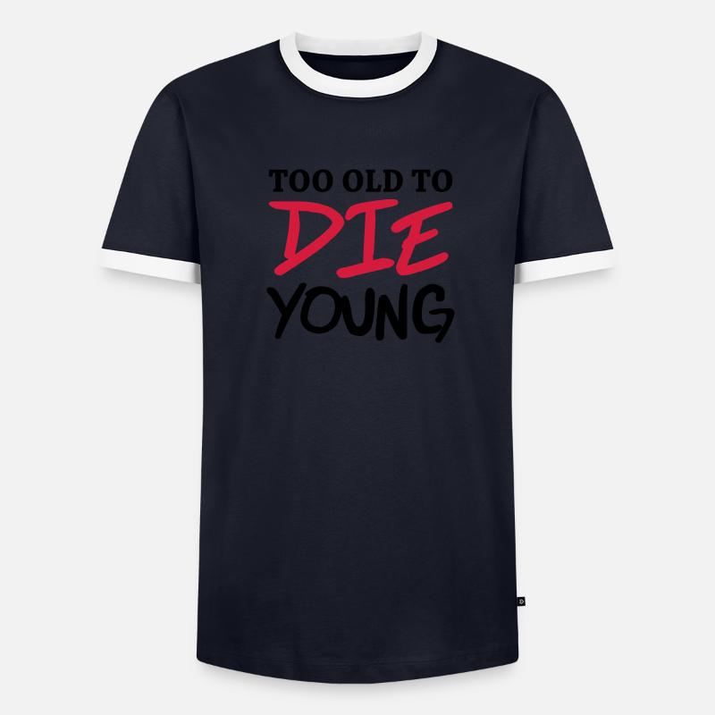 Too old to die young Männer Kontrast-T-Shirt