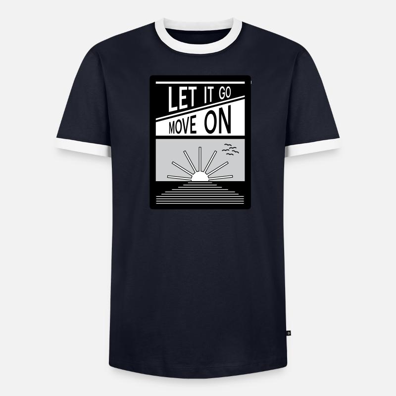 Let it go. Move on. Men's Ringer Shirt