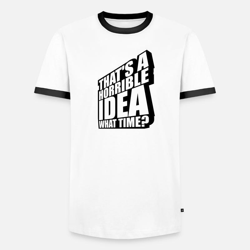 Thats a horrible Idea Men's Ringer Shirt