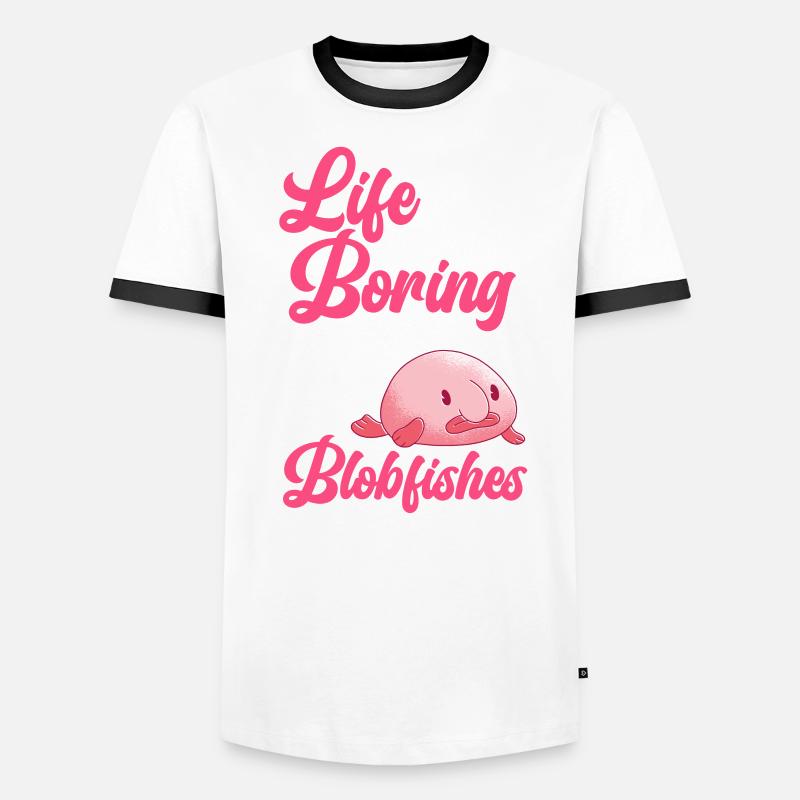 Life would be boring without blob fish Men's Ringer Shirt