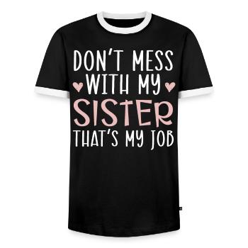 Don't Mess With My Sister That's My Job Sisterhood - Men's Ringer Shirt - black/white - Front - AI Model Female 172 light (172cm) & AI Model Male 178 light (178cm)