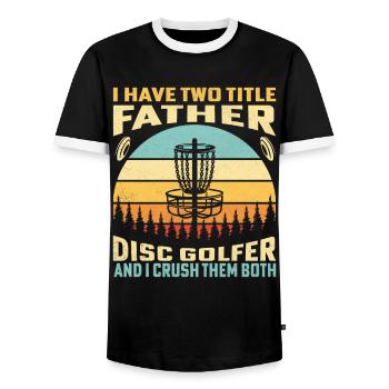 I Have Two Title Father Disc Golfer And I Crush - Männer Kontrast-T-Shirt - Schwarz/Weiß - Vorne - AI Model Female 172 light (172cm) & AI Model Male 178 light (178cm)