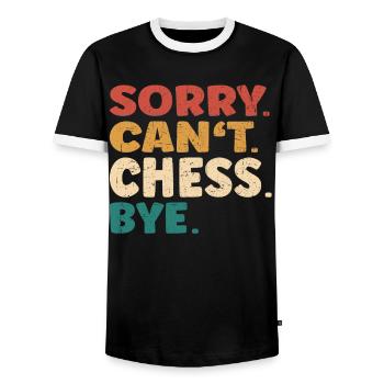 Sorry Can't Chess Bye Men Women Funny Chess - Men's Ringer Shirt - black/white - Front - AI Model Female 172 light (172cm) & AI Model Male 178 light (178cm)